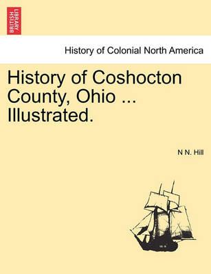 Book cover for History of Coshocton County, Ohio ... Illustrated.