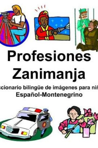 Cover of Español-Montenegrino Profesiones/Zanimanja Diccionario bilingüe de imágenes para niños