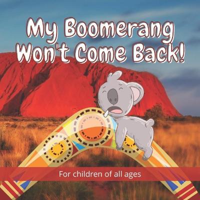 Book cover for My Boomerang Won't Come Back!