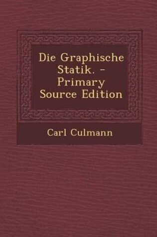 Cover of Die Graphische Statik. - Primary Source Edition