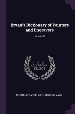 Cover of Bryan's Dictionary of Painters and Engravers; Volume II