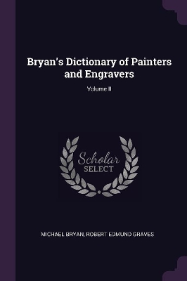 Book cover for Bryan's Dictionary of Painters and Engravers; Volume II