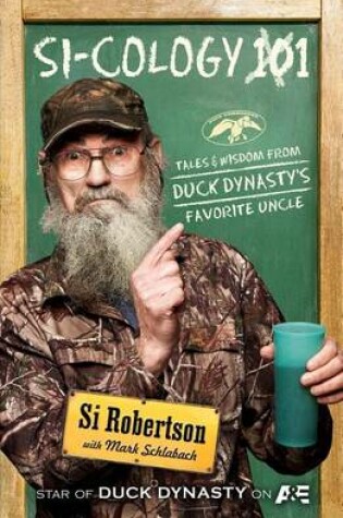 Cover of Si-cology 1: Tales and Wisdom from Duck Dynasty's Favorite Uncle