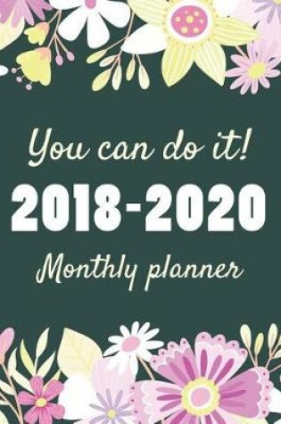 Cover of YOU CAN DO IT 2018-2020 Monthly Planner