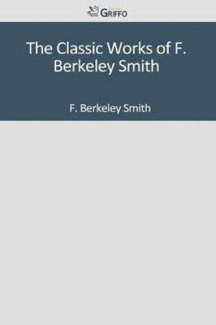 Cover of The Classic Works of F. Berkeley Smith