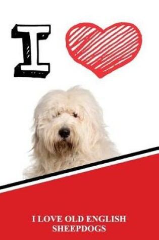 Cover of I Love Old English Sheepdogs