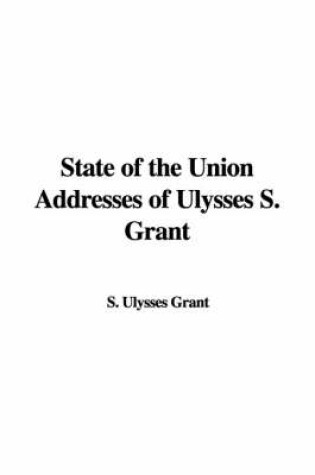 Cover of State of the Union Addresses of Ulysses S. Grant