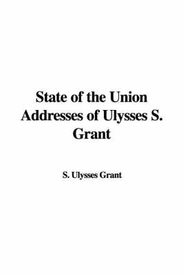 Book cover for State of the Union Addresses of Ulysses S. Grant