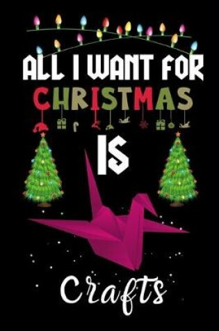 Cover of All I Want For Christmas Is Crafts
