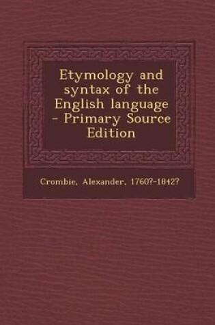Cover of Etymology and Syntax of the English Language - Primary Source Edition