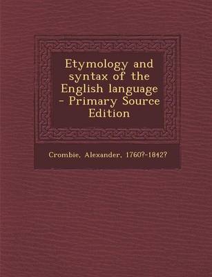 Book cover for Etymology and Syntax of the English Language - Primary Source Edition