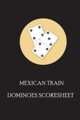 Cover of Mexican Train Dominoes Score Sheet