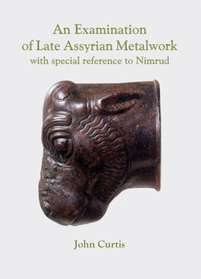 Book cover for An Examination of Late Assyrian Metalwork