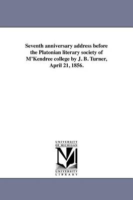 Book cover for Seventh Anniversary Address Before the Platonian Literary Society of M'Kendree College by J. B. Turner, April 21, 1856.