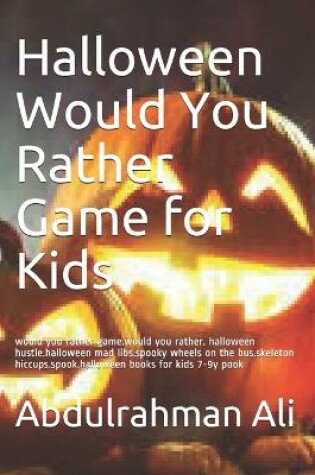 Cover of Halloween Would You Rather Game for Kids
