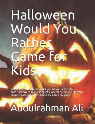 Book cover for Halloween Would You Rather Game for Kids