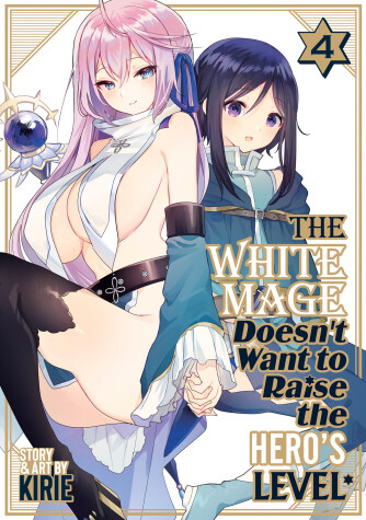 Cover of The White Mage Doesn't Want to Raise the Hero's Level Vol. 4