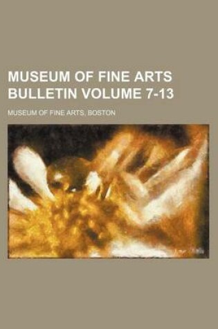 Cover of Museum of Fine Arts Bulletin Volume 7-13