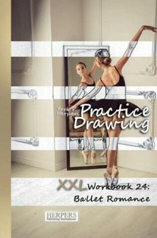 Cover of Practice Drawing - XXL Workbook 24