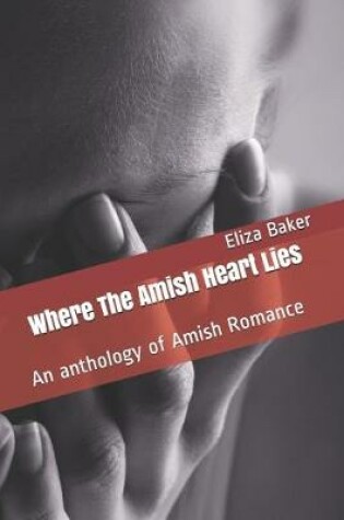Cover of Where The Amish Heart Lies
