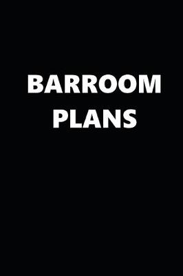 Book cover for 2020 Daily Planner Funny Humorous Barroom Plans 388 Pages