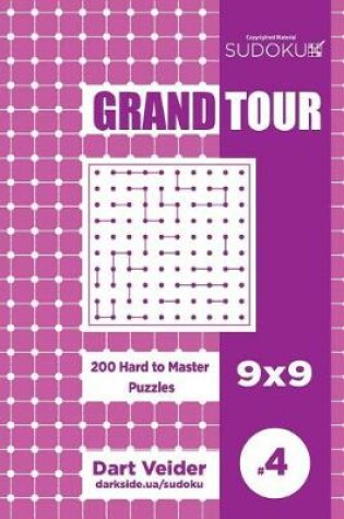 Cover of Sudoku Grand Tour - 200 Hard to Master Puzzles 9x9 (Volume 4)