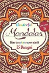 Book cover for Wonderful Mandalas 3 - Libro da Colorare per Adultis
