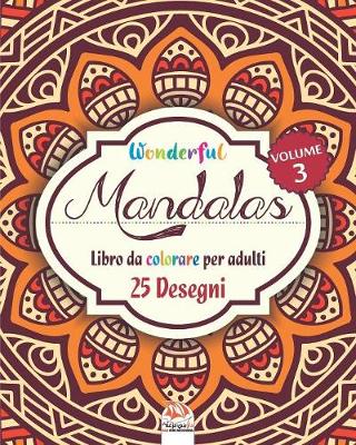 Cover of Wonderful Mandalas 3 - Libro da Colorare per Adultis