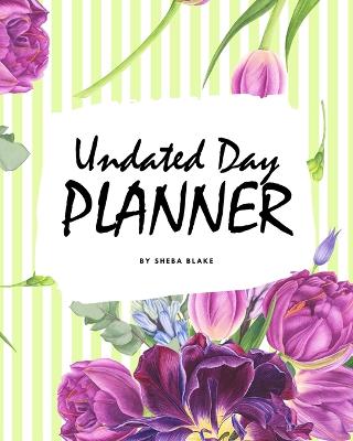 Book cover for Undated Day Planner (8x10 Softcover Log Book / Tracker / Planner)