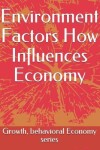 Book cover for Environment Factors How Influences Economy Growth