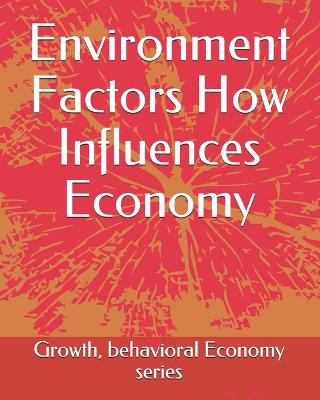 Book cover for Environment Factors How Influences Economy Growth