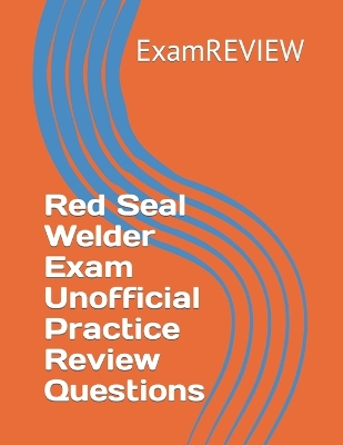 Book cover for Red Seal Welder Exam Unofficial Practice Review Questions
