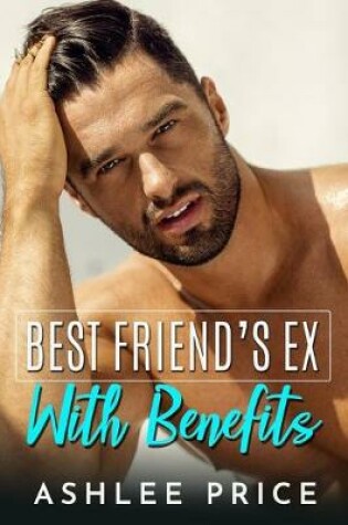 Cover of Best Friend's Ex With Benefits