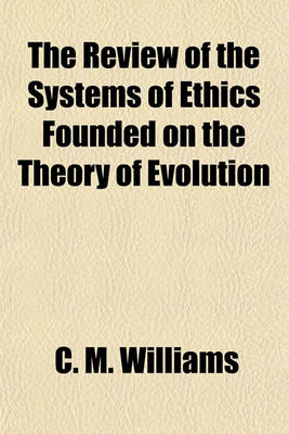 Book cover for The Review of the Systems of Ethics Founded on the Theory of Evolution