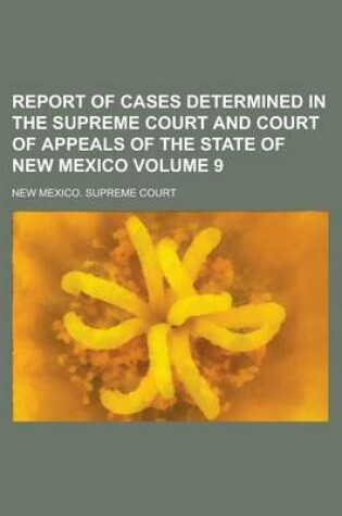 Cover of Report of Cases Determined in the Supreme Court and Court of Appeals of the State of New Mexico Volume 9