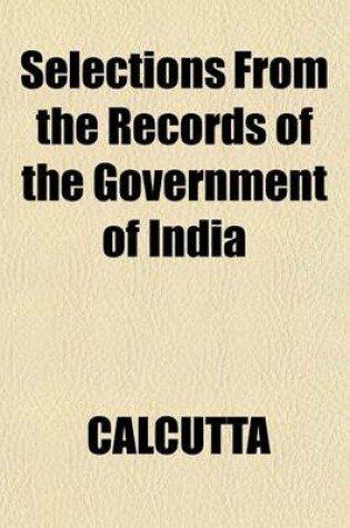 Cover of Selections from the Records of the Government of India