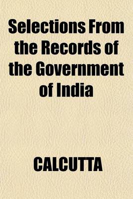 Book cover for Selections from the Records of the Government of India