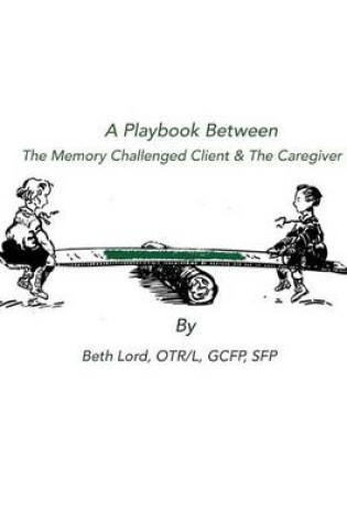 Cover of A Playbook Between The Memory Challenged Client & The Caregiver