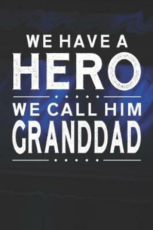 Cover of We Have A Hero We Call Him Granddad