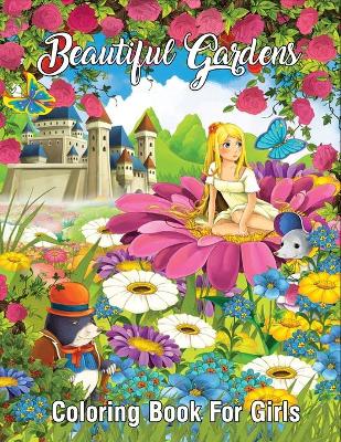 Book cover for Beautiful Gardens Coloring Book For Girls