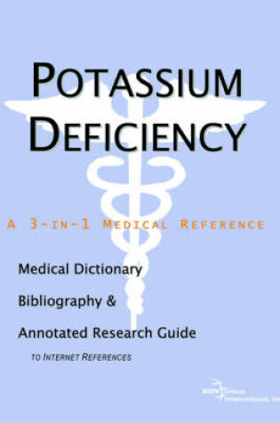 Cover of Potassium Deficiency - A Medical Dictionary, Bibliography, and Annotated Research Guide to Internet References