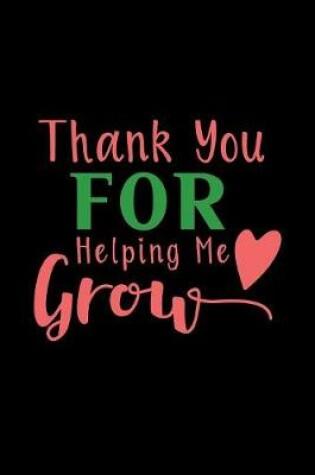 Cover of Thank You for Helping Me Grow