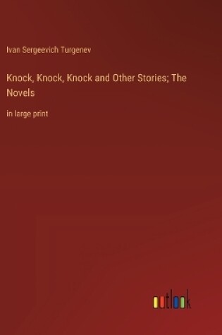 Cover of Knock, Knock, Knock and Other Stories; The Novels
