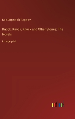 Book cover for Knock, Knock, Knock and Other Stories; The Novels