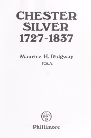 Cover of Chester Silver, 1727-1837