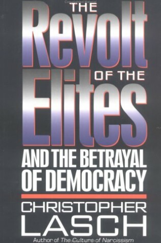 Cover of The Revolt of the Elites and the Betrayal of Democracy