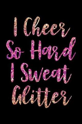 Cover of I Cheer So Hard I Sweat Glitter