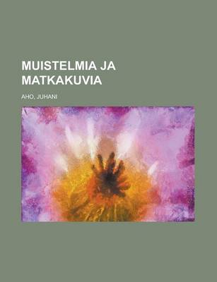 Book cover for Muistelmia Ja Matkakuvia