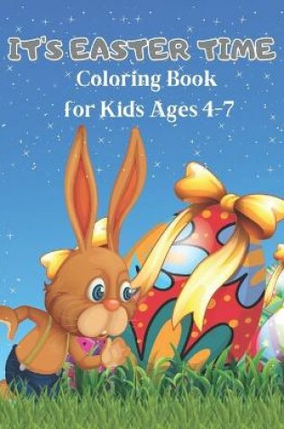 Cover of It's Easter Time Coloring Book for Kids Ages 4-7