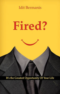 Book cover for Fired? It's the Greatest Opportunity of Your Life